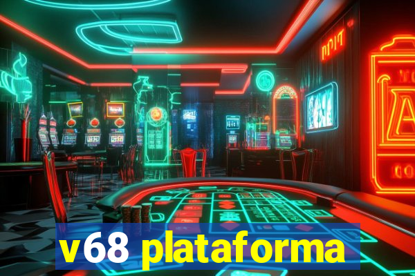 v68 plataforma